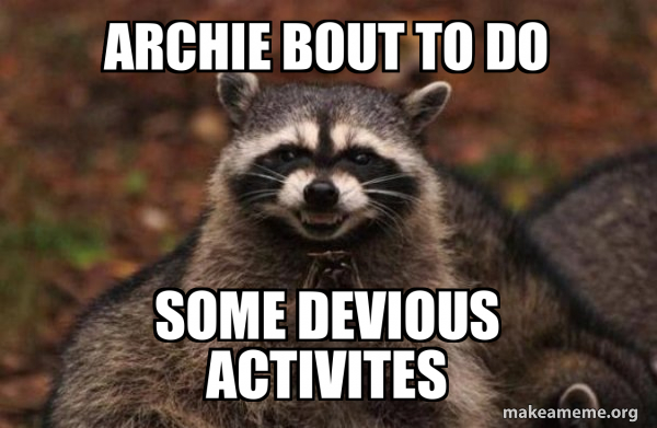 archie bout to do some devious activites - Evil Plotting Raccoon Meme ...