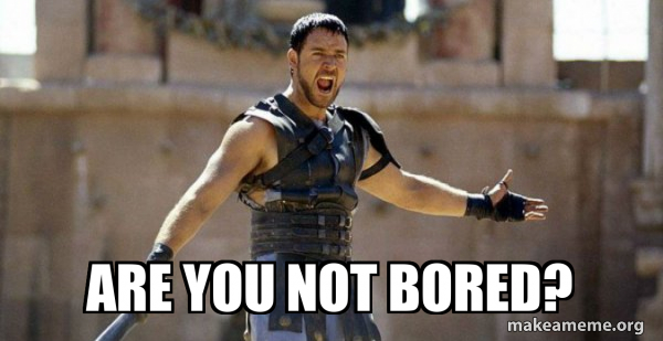 Gladiator (Are You Not Entertained?) meme