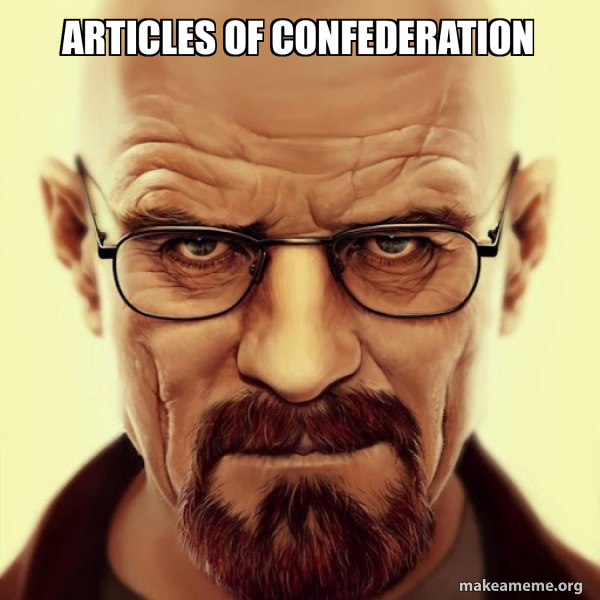 Articles of confederation - Walter White Breaking Bad Meme Generator