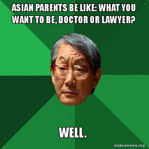 High Expectations Asian Father meme