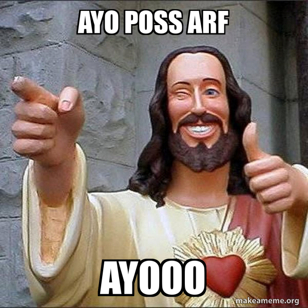ayo poss arf ayooo - Cool Jesus Meme Generator