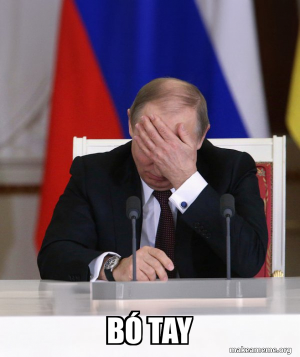 Bó tay - Putin Facepalm Meme Generator
