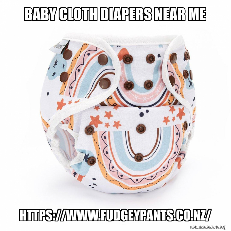 Baby Cloth Diapers near Me https//www.fudgeypants.co.nz/ Make a Meme