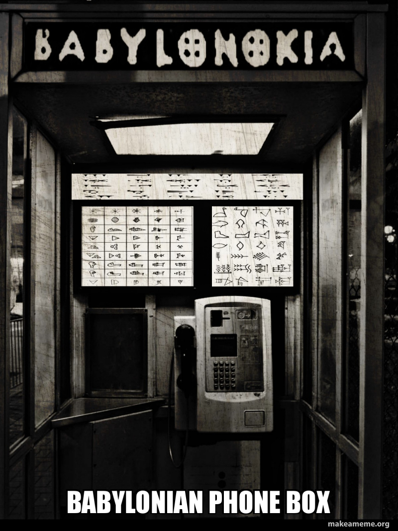 BABYLONIAN phone box - Babylonokia Meme Generator
