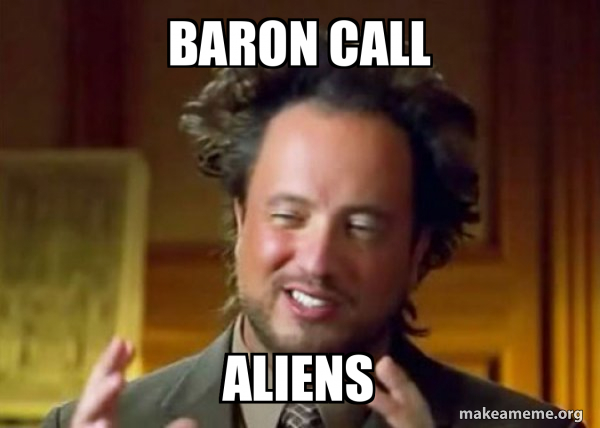 Baron call Aliens - Ancient Aliens - Crazy History Channel Guy Meme ...