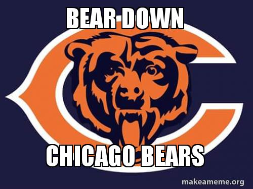 Chicago Bears Bears Meme - Bear Down Chicago Bears Make A Meme