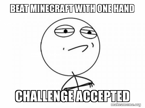 Minecraft Challenge Accepted Meme Minecraft Movie Fans' Behaviour 'way