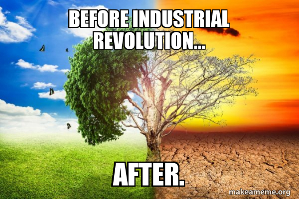 before industrial revolution... after. - Climate Change / Global