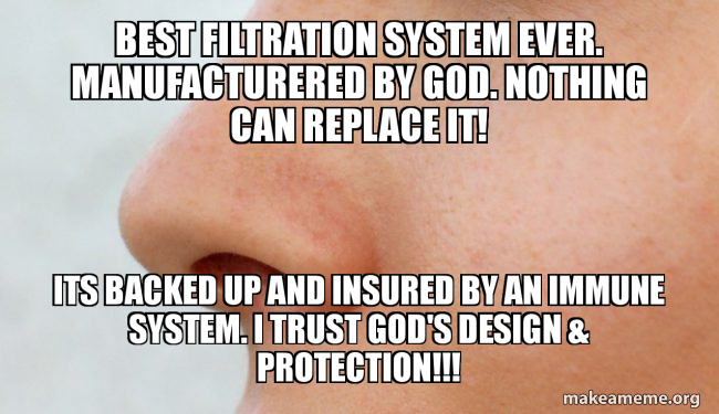 Best Filtration System EVER. Manufacturered by GOD. NOTHING can replace ...
