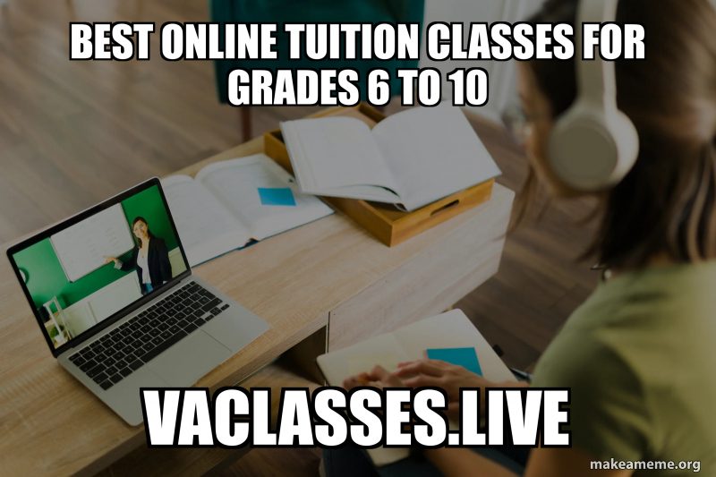 Best Online Tuition Classes for Grades 6 to 10 vaclasses.live Meme ...