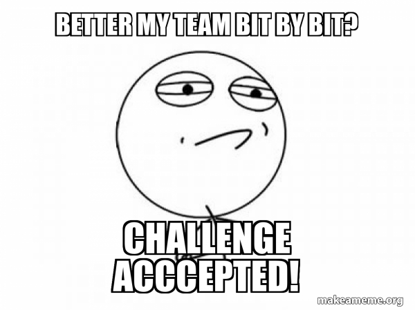 better my Team bit by bit? Challenge Acccepted! - Challenge Acccepted ...