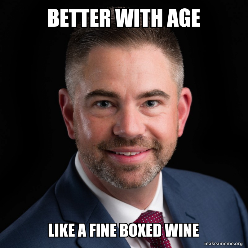 Better with age Like a fine boxed wine Meme Generator