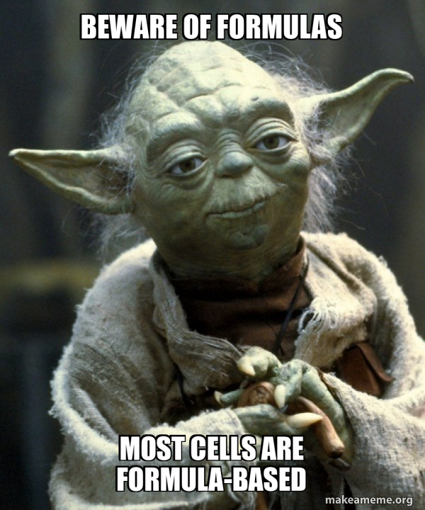 Beware of formulas most cells are formula-based - Yoda Meme Generator