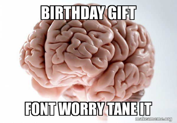 Scumbag Brain meme