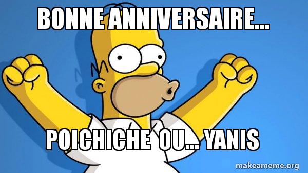 Bonne Anniversaire Poichiche Ou Yanis Happy Homer Make A Meme