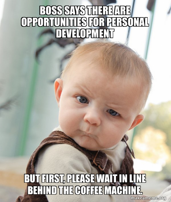 Boss says there are opportunities for personal development But first ...