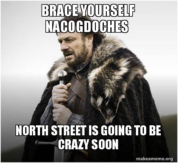 Brace yourself Nacogdoches North Street is going to be crazy soon