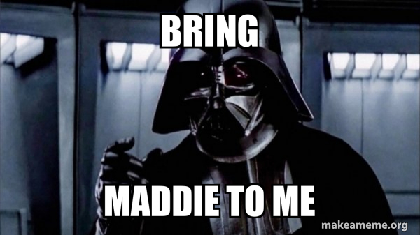 Bring maddie to me - Darth Vader - Choke | Make a Meme