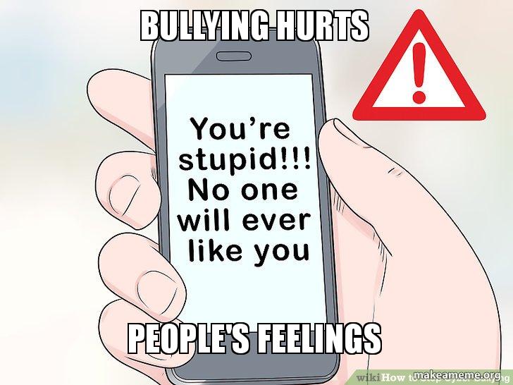 Bullying Hurts Peoples Feelings - bullying