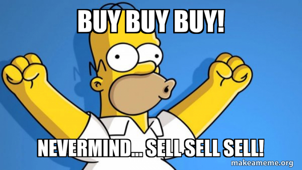 BUY BUY BUY Nevermind SELL SELL SELL Happy Homer Meme Generator