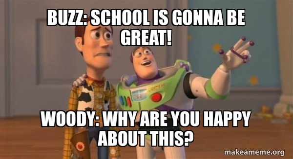 buzz: school is gonna be great! woody: why are you happy about this ...