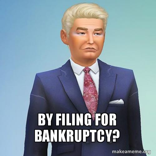 By filing for bankruptcy? - Why Is Donald Trump Running For President ...