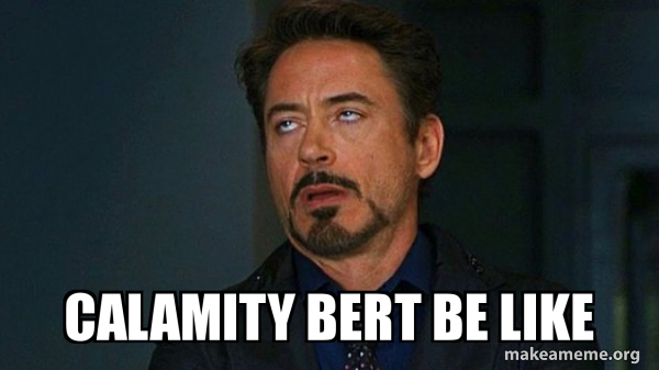 Calamity Bert be like - Tony Stark Eye Roll Meme Generator