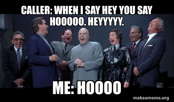 Dr Evil and Henchmen laughing - and then they said meme