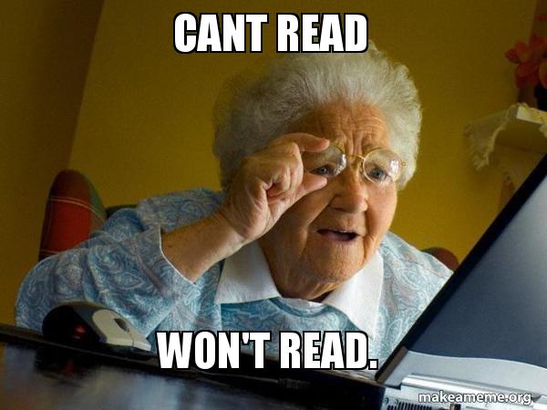 Cant Read Won t Read Internet Grandma Make A Meme Cant Read Won t Read Internet Grandma Make A Meme