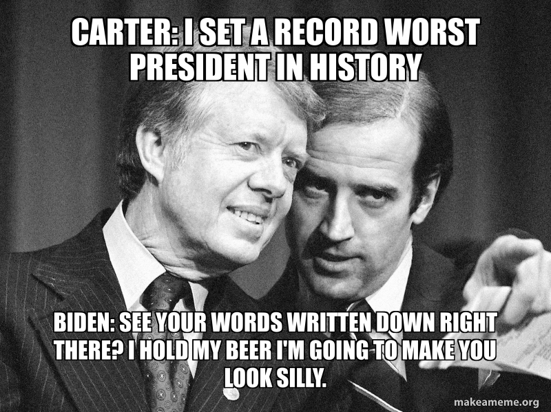 Carter: I set a record worst president in history Biden: see your words ...