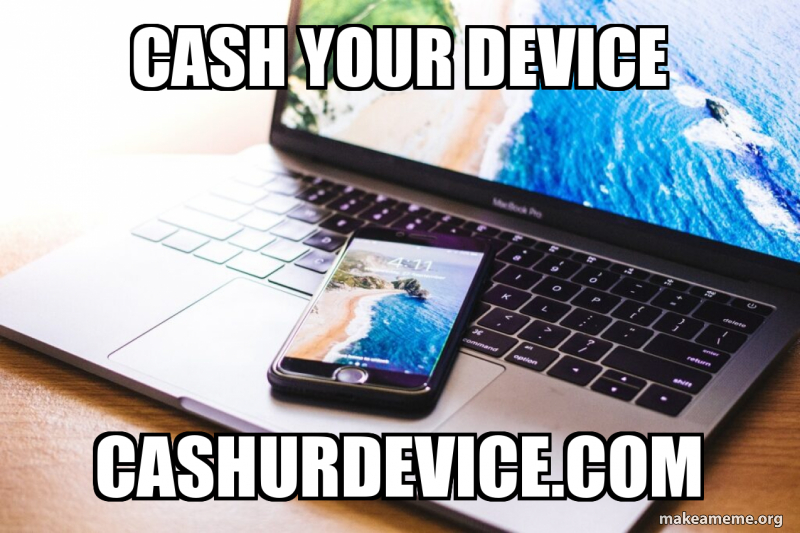 Computer Money Meme cash your device cashurdevice.com Meme Generator