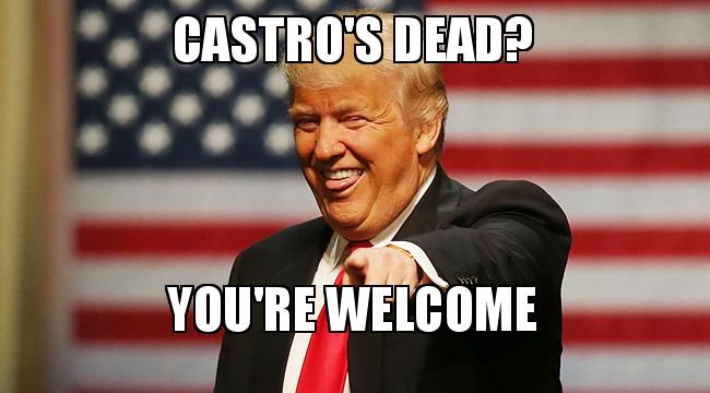 castro's dead? you're welcome make a meme castros dead youre castro's dead? you're welcome make a meme