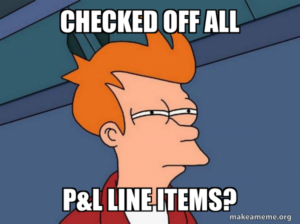 checked off all p&L line items? - Futurama Fry Meme Generator