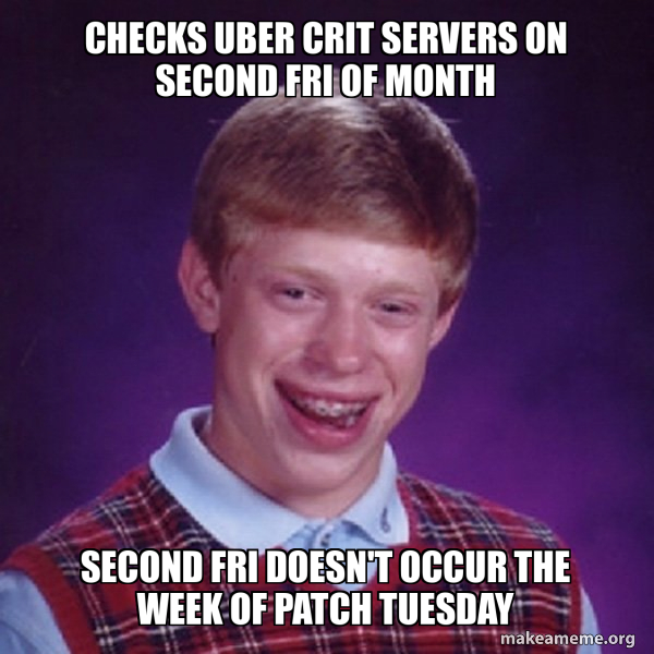 checks uber crit servers on second fri of month second fri doesn't ...