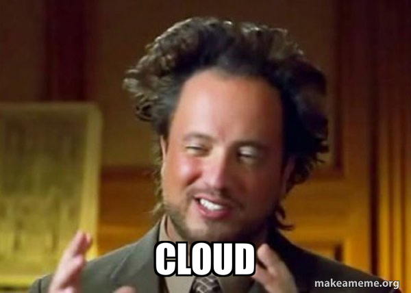 CLOUD - Ancient Aliens - Crazy History Channel Guy Meme Generator