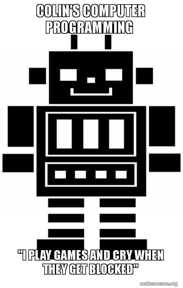 Colin's computer programming "I play games and cry when they get