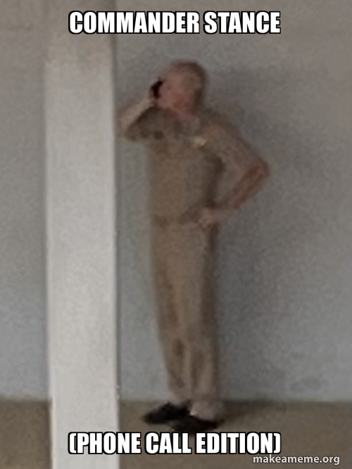 commander stance (PHONE CALL EDITION) Meme Generator
