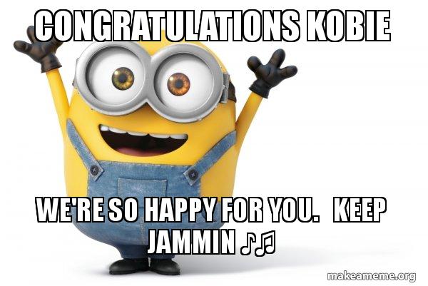 Congratulations Kobie We Re So Happy For You Keep Jammin