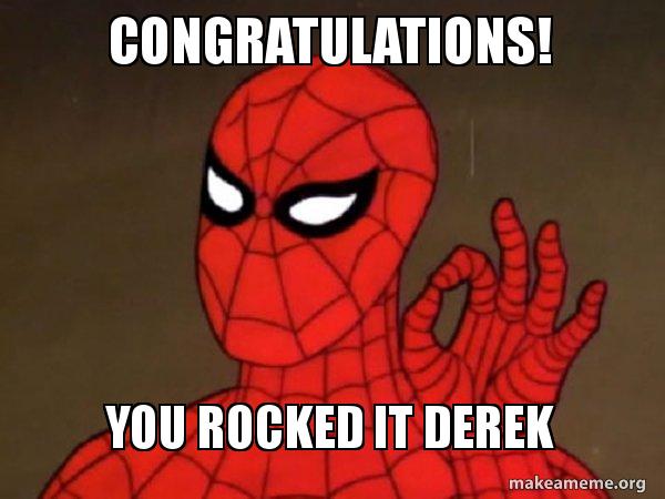 Congratulations! You ROCKED it Derek - Spiderman - Care factor Zero ...
