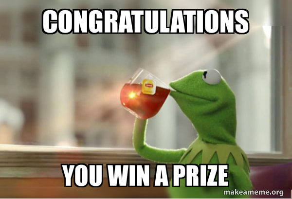 Congratulations You Win A Prize Kermit Drinking Tea Meme Generator Congratulations You Win A Prize Kermit Drinking Tea Meme Generator