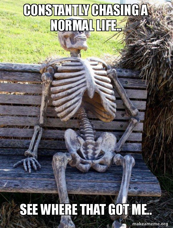 Normal Life Memes Getting Back To Normal Life Won't Be Easy : R/memes