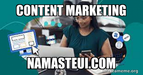 Content Marketing namasteui.com Meme Generator