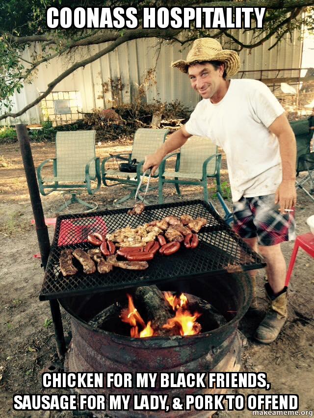 COONASS HOSPITALITY Chicken for my black friends, Sausage for my lady