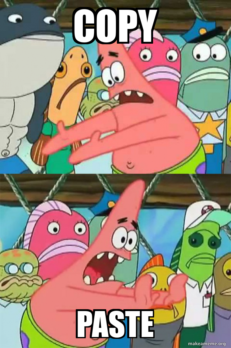 Copy paste - Push It Somewhere Else Patrick Meme Generator