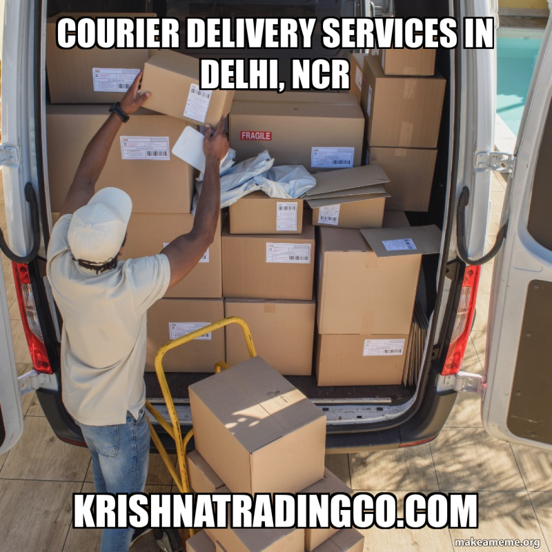 Courier Delivery Services in Delhi, NCR krishnatradingco.com Meme Generator