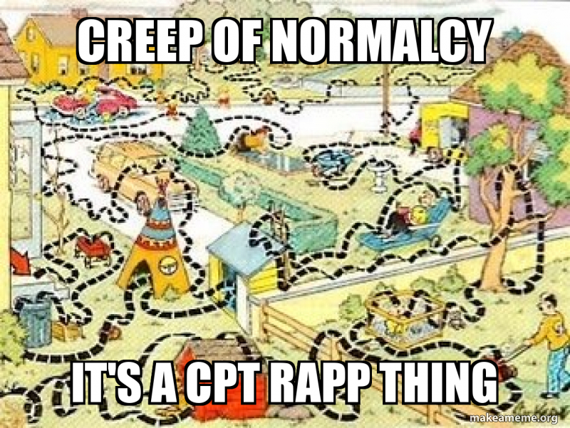 Creep of normalcy It's a cpt rapP thing Meme Generator