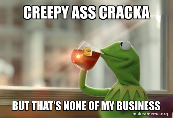 creepy-ass-cracka.jpg