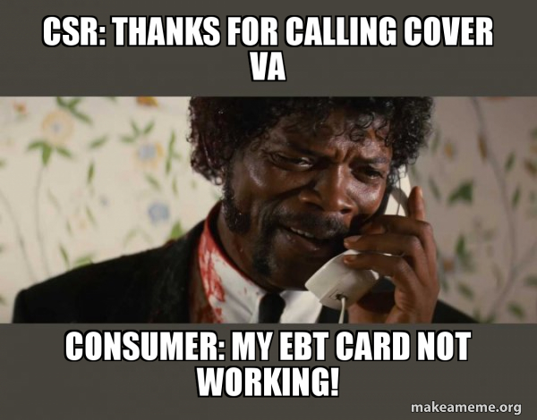 CSR Thanks For Calling Cover Va Consumer My EBT Card Not Working 