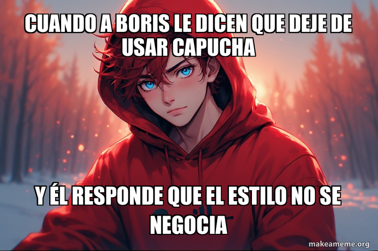 cuando a boris le dicen que deje de usar capucha y él responde que el ...