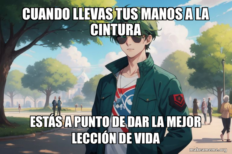 Cuando llevas tus manos a la cintura Estás a punto de dar la mejor ...
